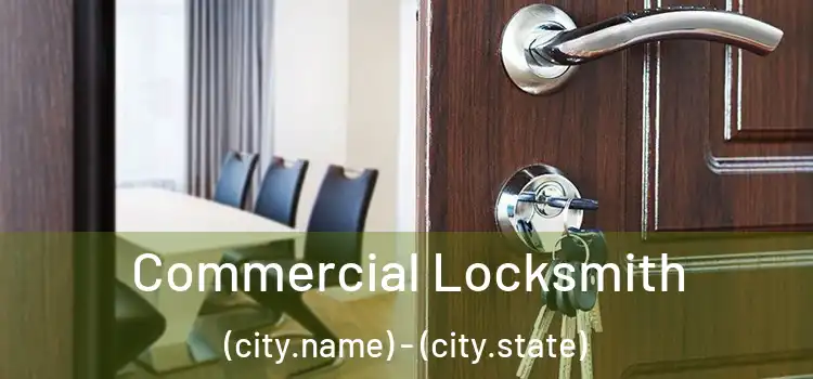 Commercial Locksmith (city.name) - (city.state)