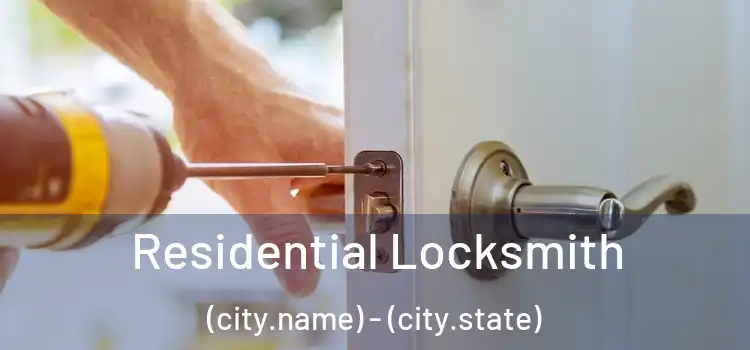 Residential Locksmith (city.name) - (city.state)
